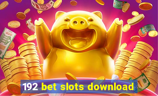 192 bet slots download